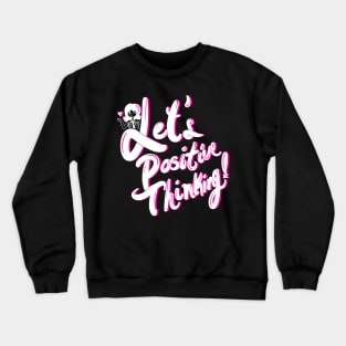 Let's Positive Thinking! Crewneck Sweatshirt